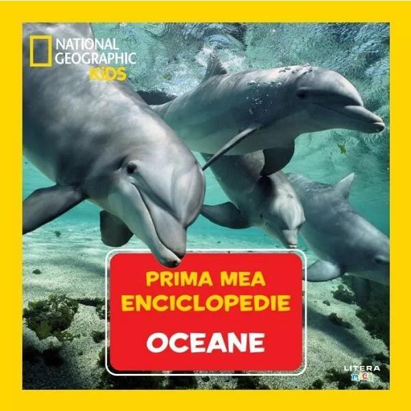 Prima mea enciclopedie: Oceane. National Geographic, editura Litera