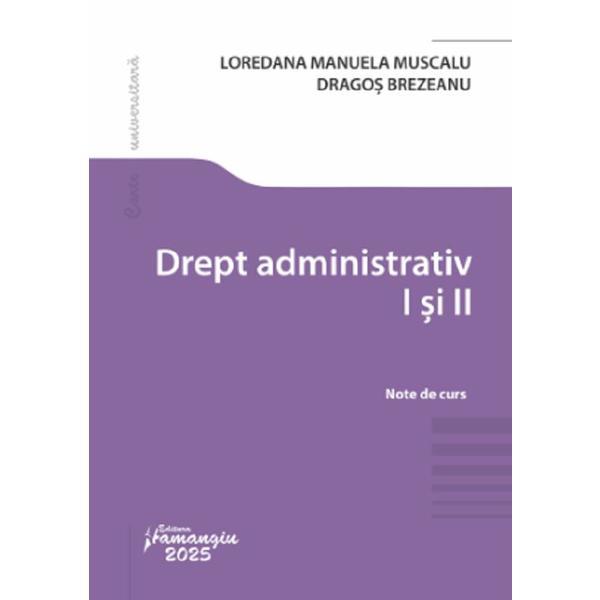 Drept administrativ I si II - Loredana Manuela Muscalu, Dragos Brezeanu, editura Hamangiu