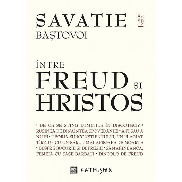 Intre Freud si Hristos - Savatie Bastovoi, editura Cathisma