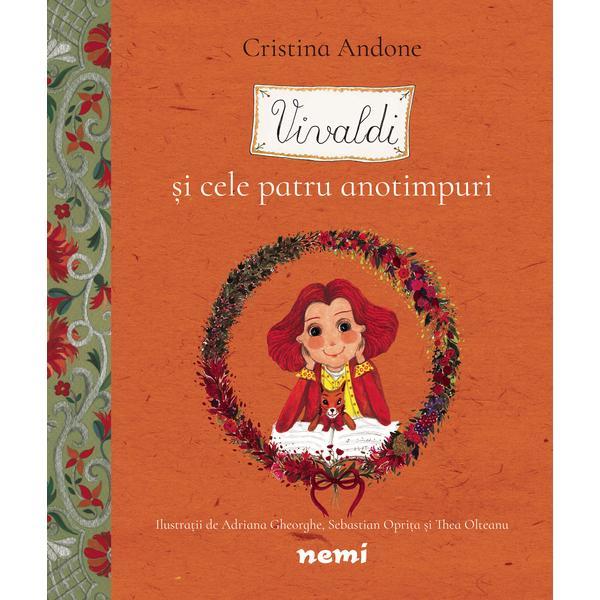 Vivaldi si cele patru anotimpuri - Adriana Gheorghe , Cristina Andone , Sebastian Oprita , Thea Olteanu - editura Nemira