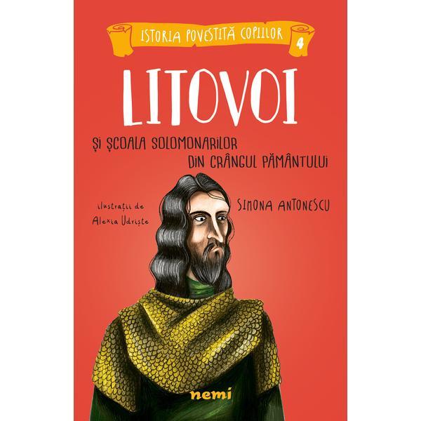 Litovoi si scoala solomonarilor din crangul pamantului - alexia udriste , simona antonescu - editura nemira