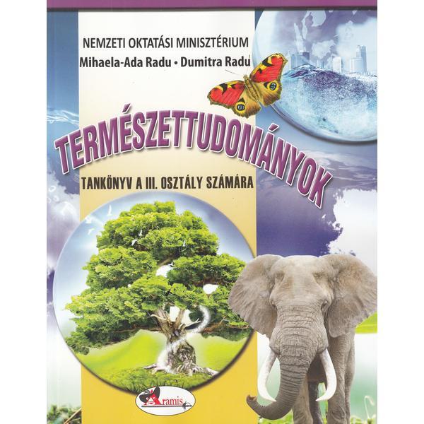Stiinte ale naturii - Clasa 3 - Manual (Lb. Maghiara) - Mihaela-Ada Radu, Dumitra Radu, editura Aramis
