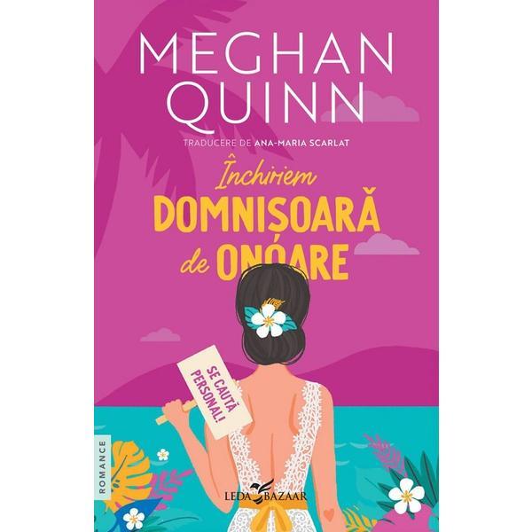 Inchiriem domnisoara de onoare - Meghan Quinn, editura Leda