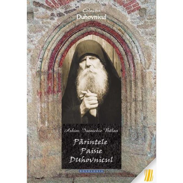 Parintele paisie duhovnicul - ioanichie balan, editura doxologia
