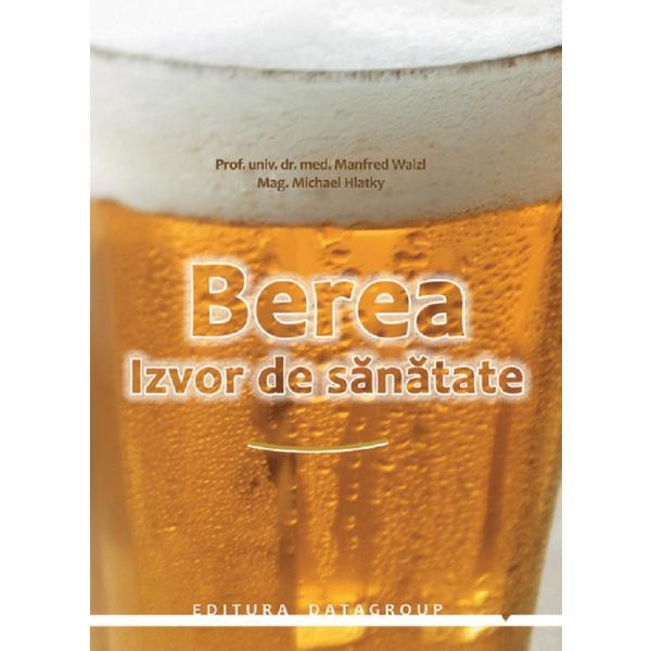 Berea, izvor de sanatate - Manfred Walzl, Michael Hlatky, editura Datagroup