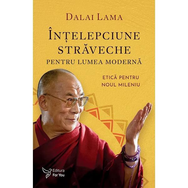 Intelepciune straveche pentru lumea moderna - Dalai Lama, editura For You