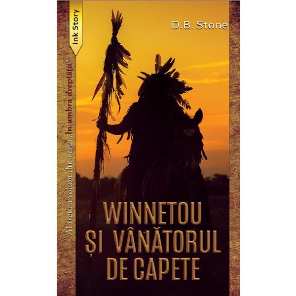 Winnetou si vanatorul de capete. Seria In umbra dreptatii Vol.3 - D.B. Stone, editura Ink Story