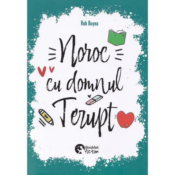 Noroc cu domnul Terupt - Rob Buyea, editura Booklet