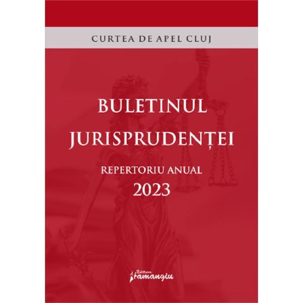 Buletinul jurisprudentei. Repertoriu anual 2023. Curtea de Apel Cluj, editura Hamangiu