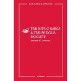 Trei intr-o barca. Trei pe doua biciclete - Jerome K. Jerome, editura Litera