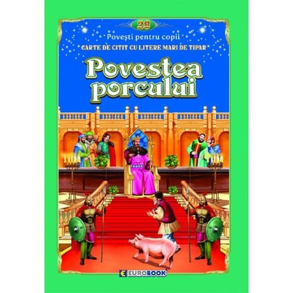 Povestea porcului. Carte de citit cu litere mari de tipar, editura Eurobook