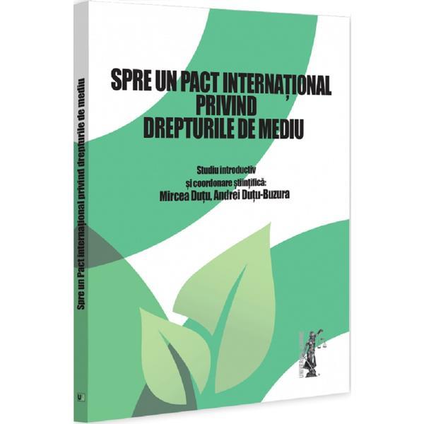 Spre un pact international privind drepturile de mediu - Mircea Dutu, editura Universul Juridic