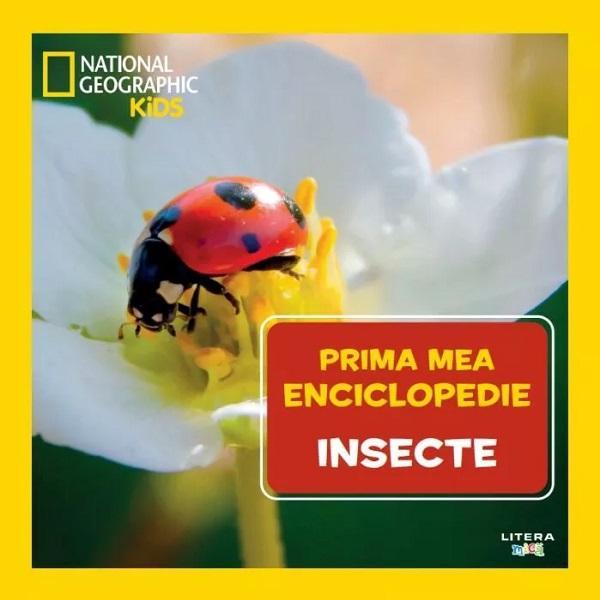 Prima mea enciclopedie: Insecte. National Geographic, editura Litera