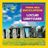 Prima mea enciclopedie: Locuri uimitoare. National Geographic, editura Litera