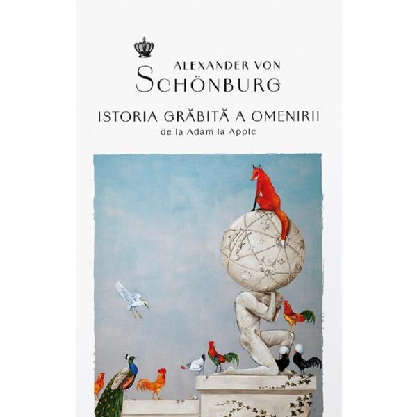 Istoria Grabita A Omenirii. De La Adam La Apple - Alexander Von Schonburg