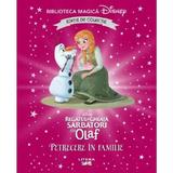 Regatul de gheata. Sarbatori cu Olaf. Petrecere in familie. Biblioteca magica Disney