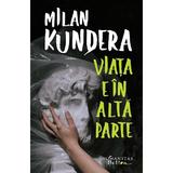 Viata e in alta parte - Milan Kundera, editura Humanitas