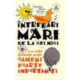Intrebari mari de la cei mici la care raspund niste oameni foarte importanti - Gemma Elwin Harris, editura Humanitas