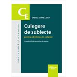 Culegere de subiecte pentru admiterea in notariat. Cu explicatii ale variantelor de raspuns - Gabriel Tamas-Szora, editura Hamangiu