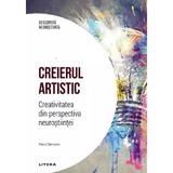 Descopera Neurostiinta. Creierul artistic. Creativitatea din perspectiva neurostiintei - Mara Dierssen, editura Litera