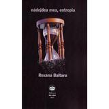 Nadejdea mea, entropia - Roxana Baltaru, editura Neuma