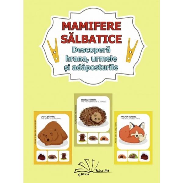 Mamifere salbatice. Descopera hrana, urmele si adaposturile - Daniela Dosa, editura Tehno-art