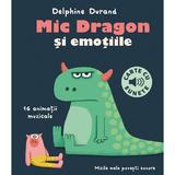 Carte cu sunete. Mic Dragon si emotiile - Delphine Durand, editura Cartex
