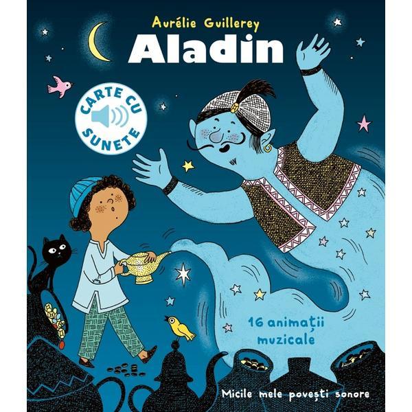 Carte cu sunete. Aladin - Aurelie Guillerey, editura Cartex