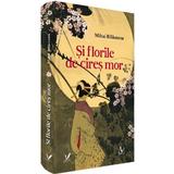 Si florile de cires mor - Mihai Balaceanu, Editura Pentru Arta Si Literatura