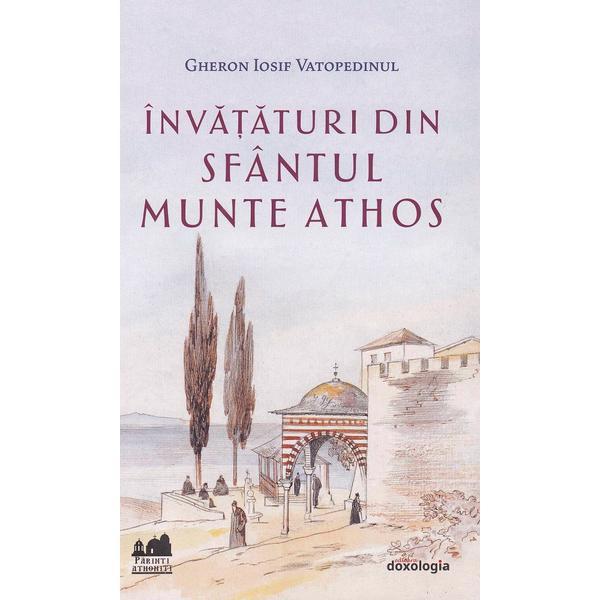 Invataturi din Sfantul Munte Athos - Gheronda Iosif Vatopedinul, editura Doxologia