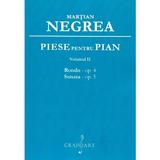 Piese pentru pian Vol.2: Rondo op.4, Sonata op.5 - Martian Negrea, editura Grafoart