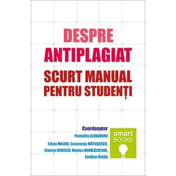 Despre antiplagiat. Scurt manual pentru studenti - Pompiliu Alexandru, editura Tritonic