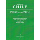 Piese pentru pian Vol.1: Momente din viata copiilor. Cele patru anotimpuri. Micul fierar. Jocul cu sfoara - Nicolae Chilf, editura Grafoart