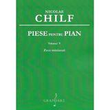 Piese pentru pian Vol.5: 10 miniaturi - Nicolae Chilf, editura Grafoart