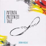 Puterea prezentei tale - Simona Nicolae, editura Bucuresti