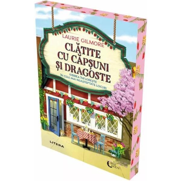 Clatite cu capsuni si dragoste - Laurie Gilmore, editura Litera