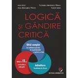 Logica si gandire critica - Alin Alexe, Florinela Mihailescu Pirvan, Ania Mihailescu Pirvan, Tudor Alexe, editura Universitara