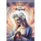 Maria este Regina - Doina Hasnes-Ciurdariu, editura Pre-text