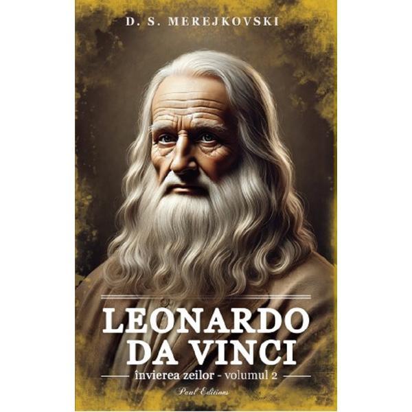 Leonardo da Vinci. Invierea zeilor Vol.2 - D. S. Merejkovski, editura Paul Editions