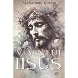 Viata lui Iisus - Alexandre Dumas, editura Carthemia