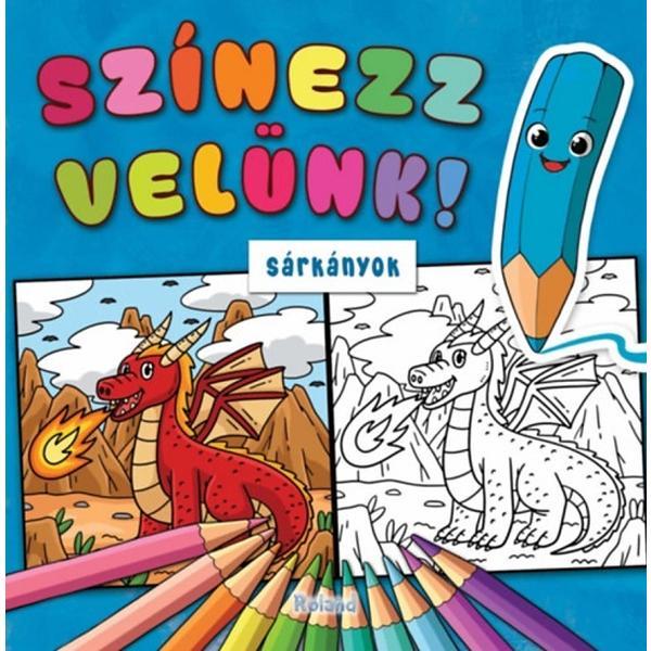 Szinezz velunk! Sarkanyok. Coloreaza cu noi! Dragoni, editura Roland