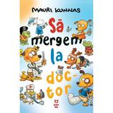 La mergem la doctor - Mauri Kunnas, editura Pandora