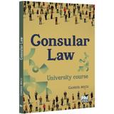 Consular Law. University Course - Gabriel Micu, editura Pro Universitaria