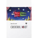 Creierul idiot - Dean Burnett, editura Baroque Books & Arts