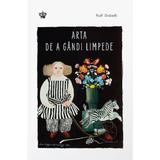 Arta de a gandi limpede - Rolf Dobelli, editura Baroque Books & Arts