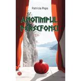 Anotimpul Persefonei - Patricia Popa, editura Datagroup