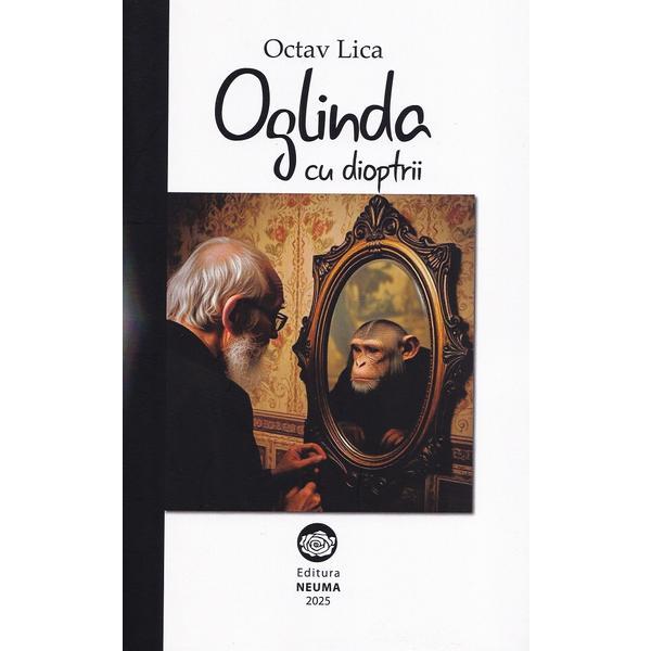 Oglinda cu dioptrii - Octav Lica, editura Neuma