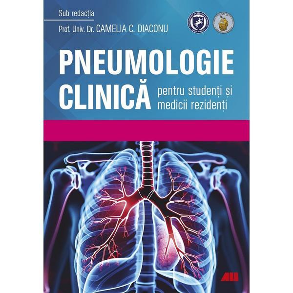 Pneumologie clinica pentru studenti si medicii rezidenti - Camelia C. Diaconu, editura All