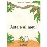 Asta e al meu! - Michel Van Zeveren, editura Portocala Albastra