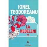 La Medeleni Vol.2 - Ionel Teodoreanu, editura Astro